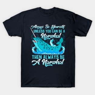 Always Be A Narwhal T-Shirt